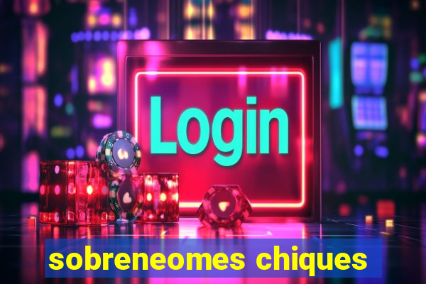 sobreneomes chiques